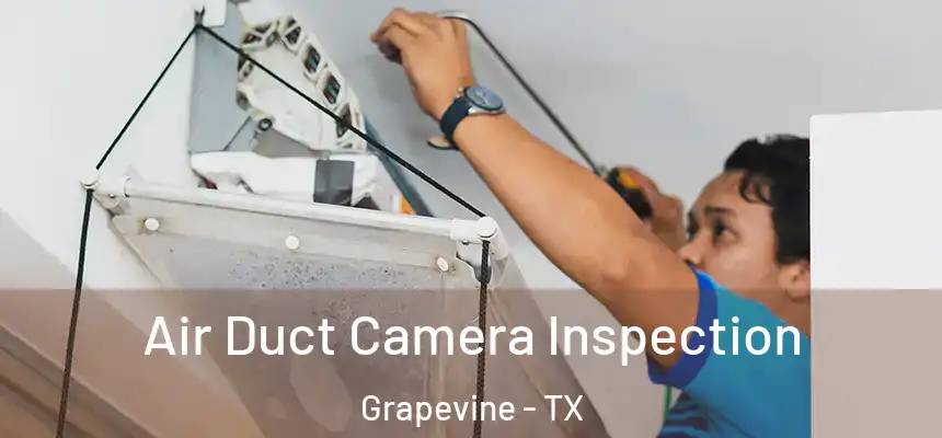  Air Duct Camera Inspection Grapevine - TX