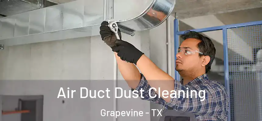  Air Duct Dust Cleaning Grapevine - TX