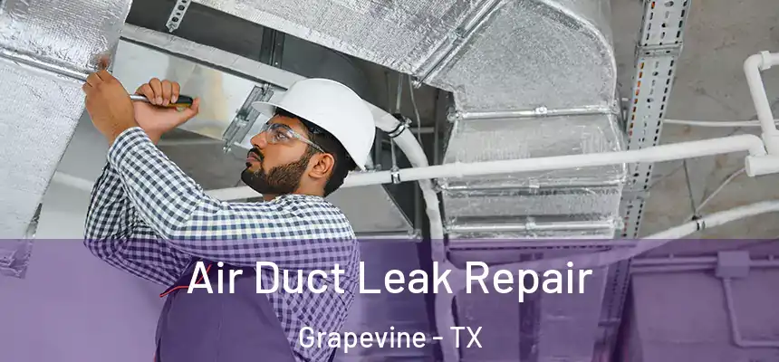  Air Duct Leak Repair Grapevine - TX