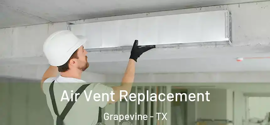 Air Vent Replacement Grapevine - TX