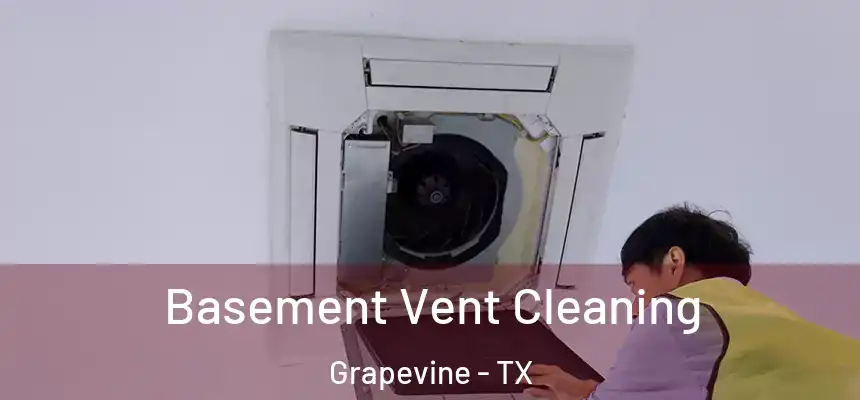 Basement Vent Cleaning Grapevine - TX