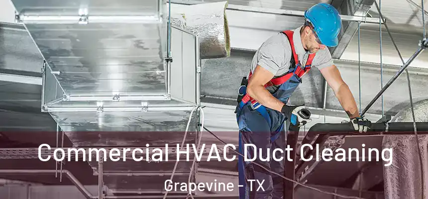 Commercial HVAC Duct Cleaning Grapevine - TX