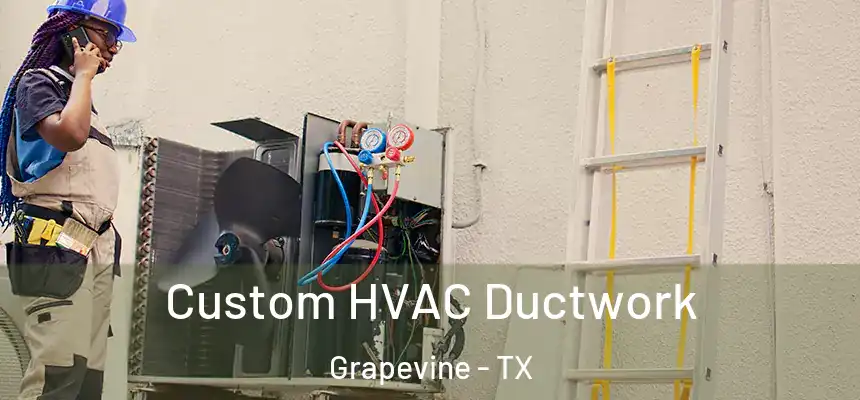  Custom HVAC Ductwork Grapevine - TX