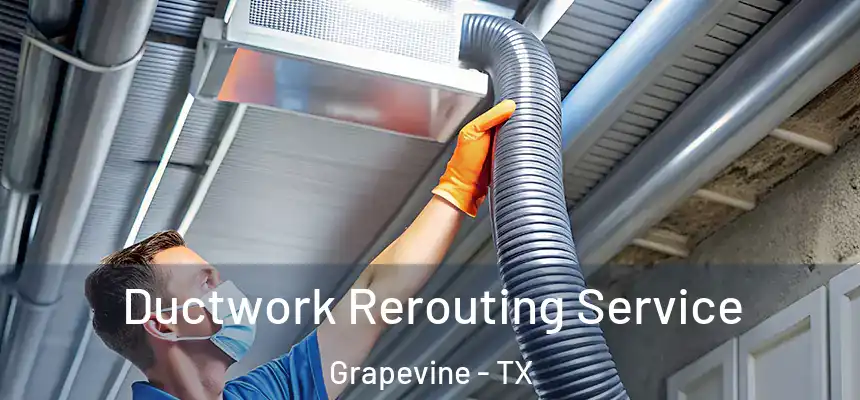 Ductwork Rerouting Service Grapevine - TX