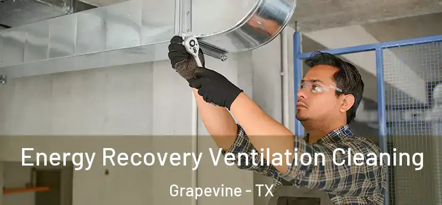 Energy Recovery Ventilation Cleaning Grapevine - TX