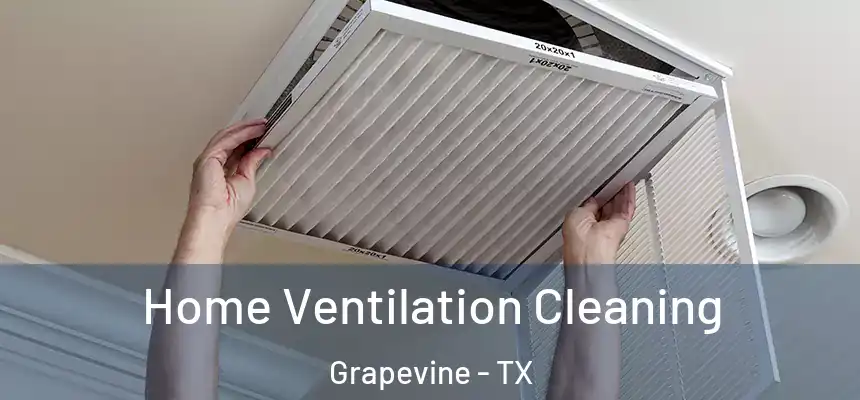  Home Ventilation Cleaning Grapevine - TX