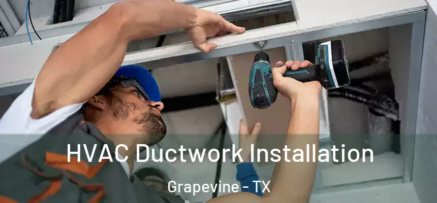  HVAC Ductwork Installation Grapevine - TX