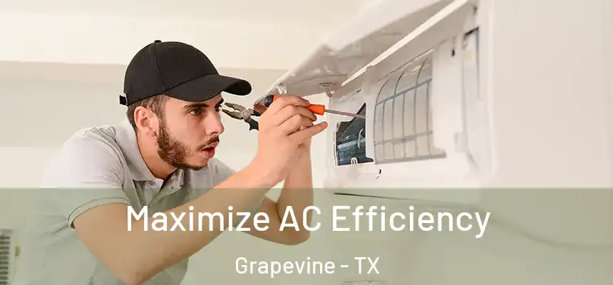 Maximize AC Efficiency Grapevine - TX