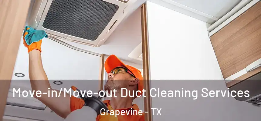  Move-in/Move-out Duct Cleaning Services Grapevine - TX