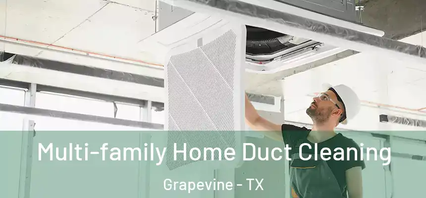 Multi-family Home Duct Cleaning Grapevine - TX