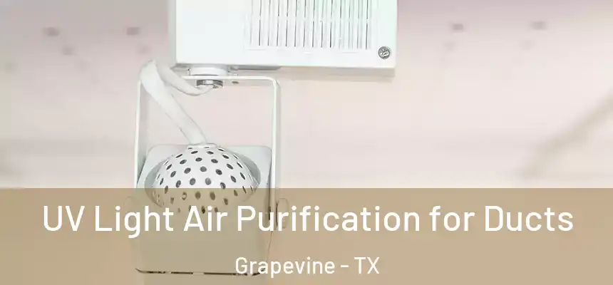 UV Light Air Purification for Ducts Grapevine - TX