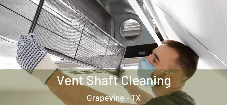  Vent Shaft Cleaning Grapevine - TX
