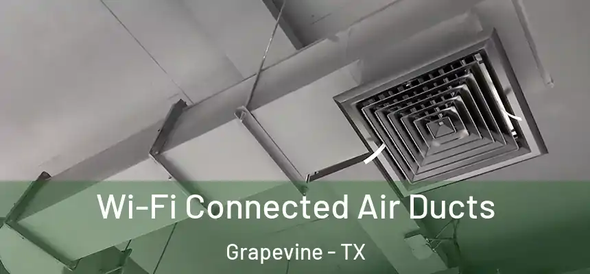  Wi-Fi Connected Air Ducts Grapevine - TX